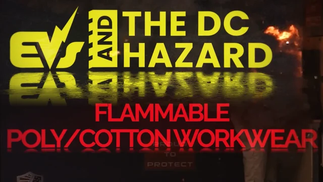 EVs and the DC Hazard: Poly/Cotton Workwear in a DC Arc - Tyndale USA