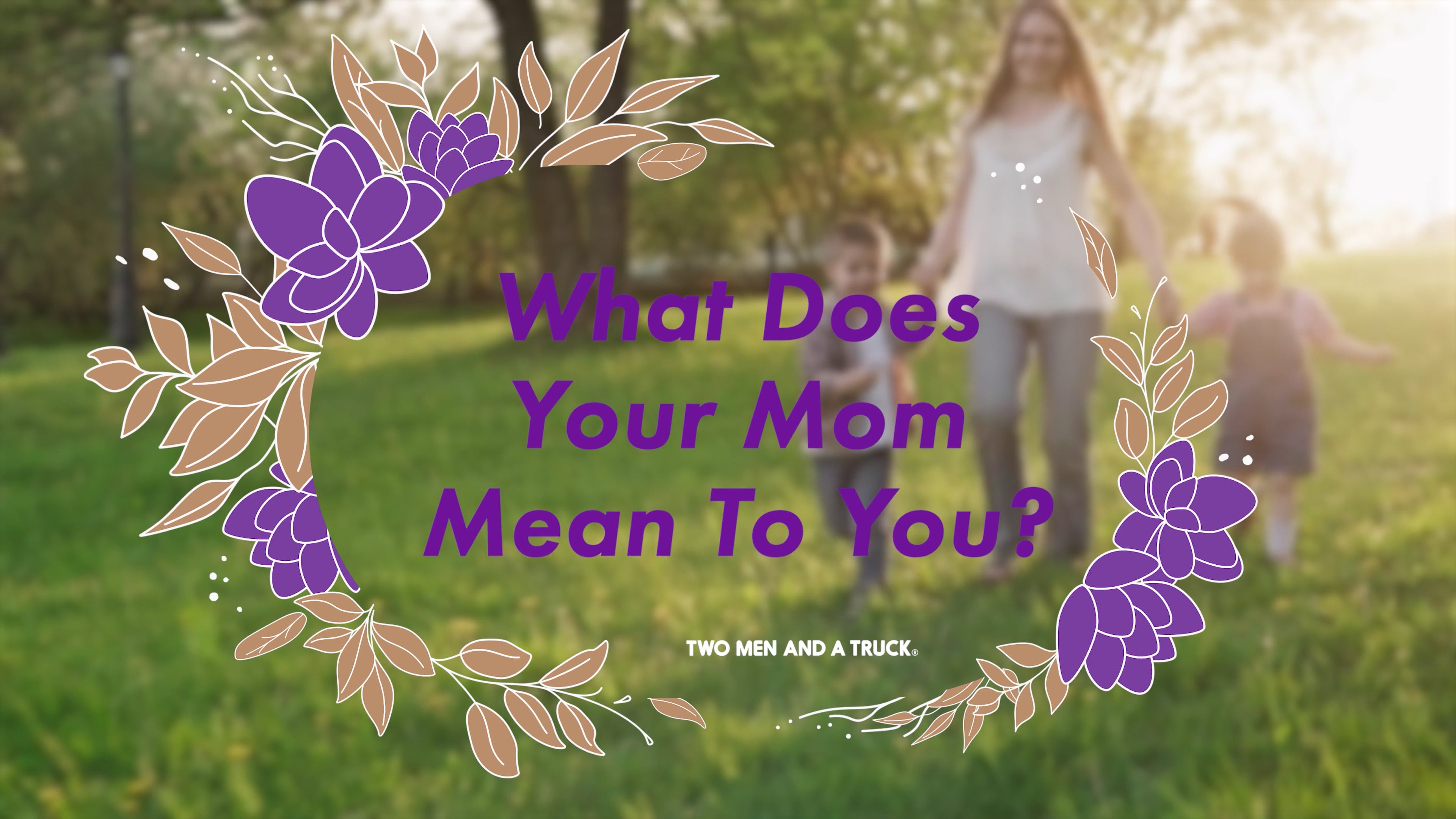 what-does-your-mom-mean-to-you-mother-s-day-on-vimeo