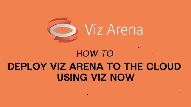 Viz Minutes_How to Deploy Viz Arena to the Cloud Using Viz Now