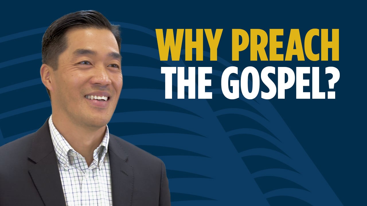 Why We Need to Preach the Gospel