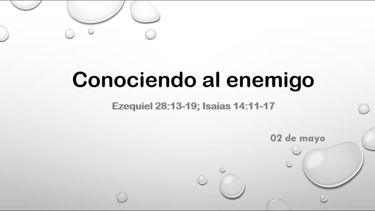 Conociendo al enemigo. Ez.28:13-19; Is.14:11-17