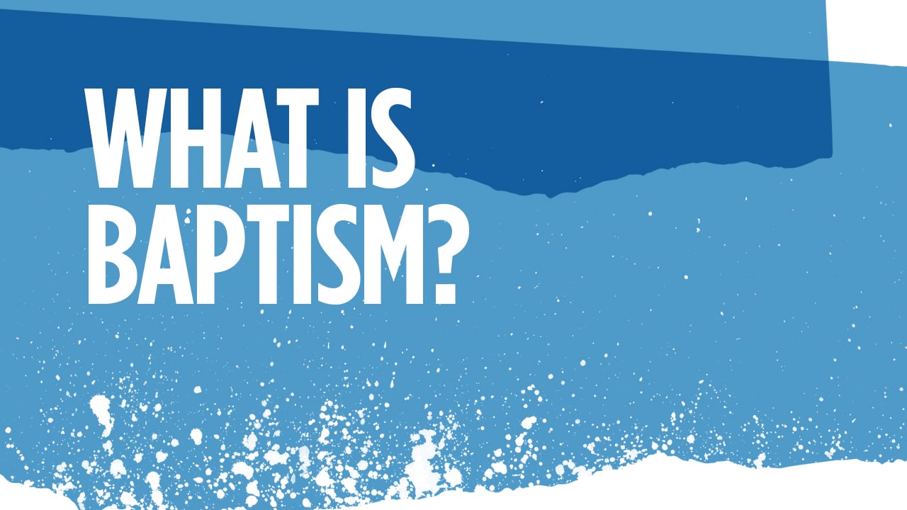 What Is Baptism and Why Is It So Important?