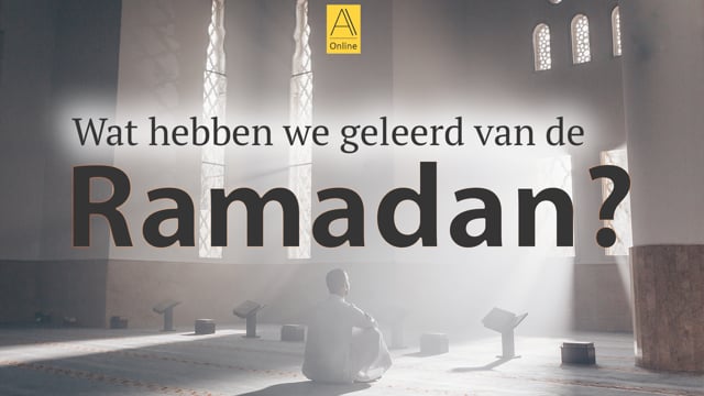 Wat hebben we geleerd van de Ramadan?