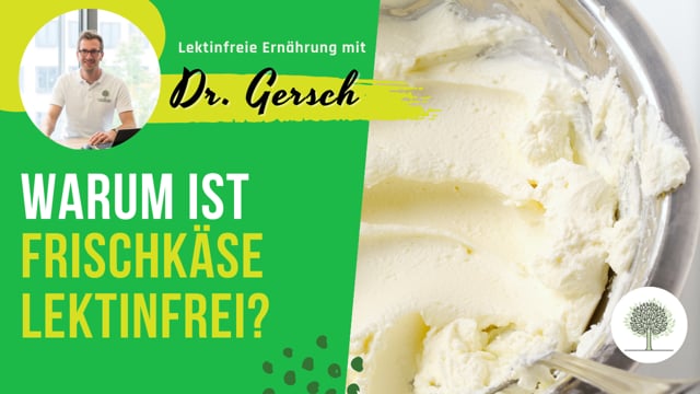 Warum ist Frischkäse aufgrund seiner Verarbeitung grundsätzlich relativ lektinfrei, auch bei Verwendung von A1-Milch?