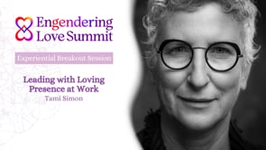Leading with Loving Presence at work Tami Simon