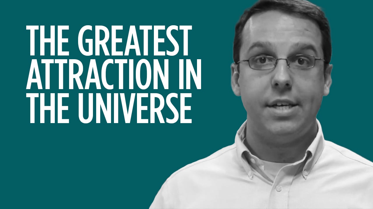 Jesus, the Greatest Attraction in the Universe