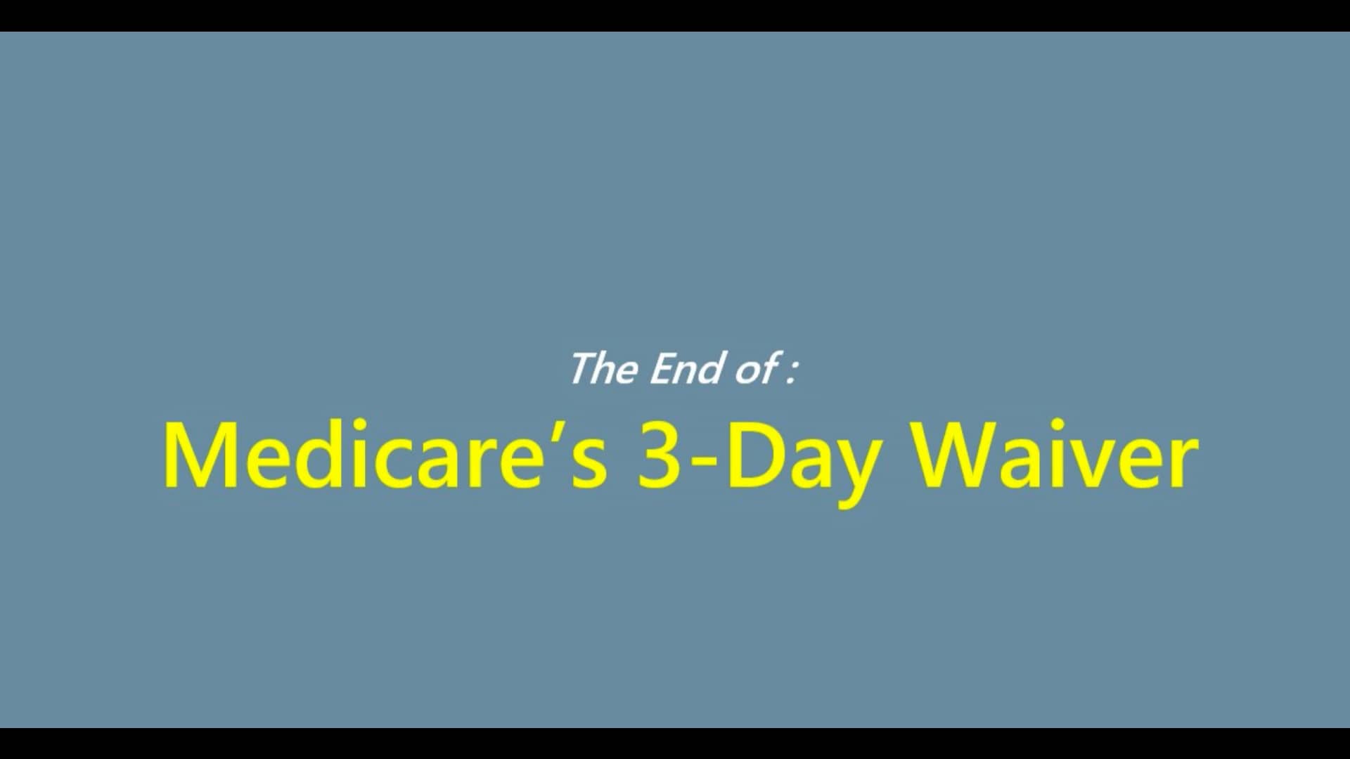 The End of Medicare's 3Day Waiver on Vimeo