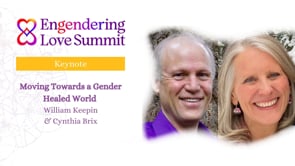 Moving Towards a Gender Healed World William Keepin & Cynthia Brix