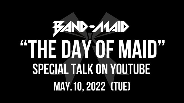 [SPECIAL TALK] BAND-MAID "THE DAY OF MAID 2022"