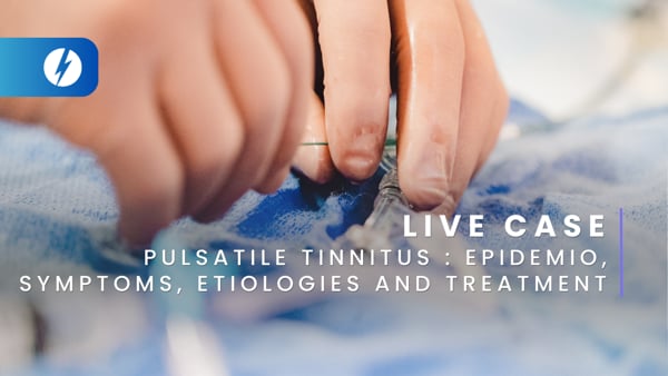 Pulsatile Tinnitus : epidemio, symptoms, etiologies and treatment