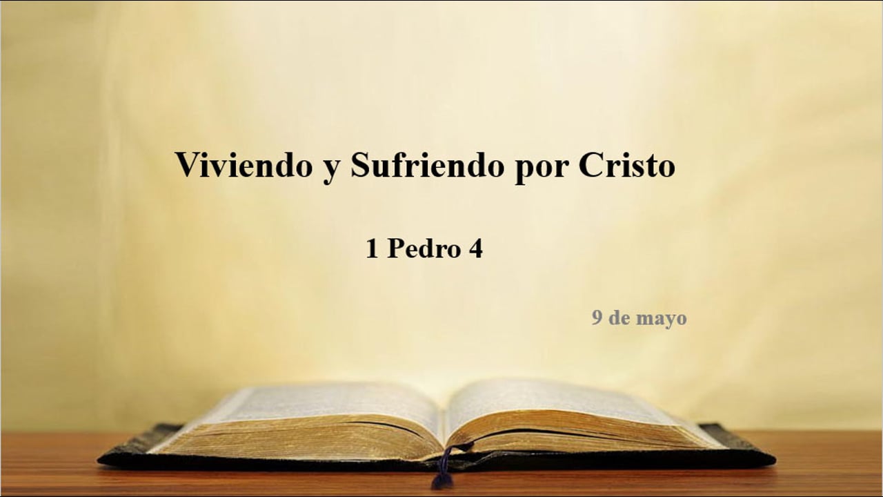 Viviendo y Sufriendo por Cristo. 1 Pedro 4