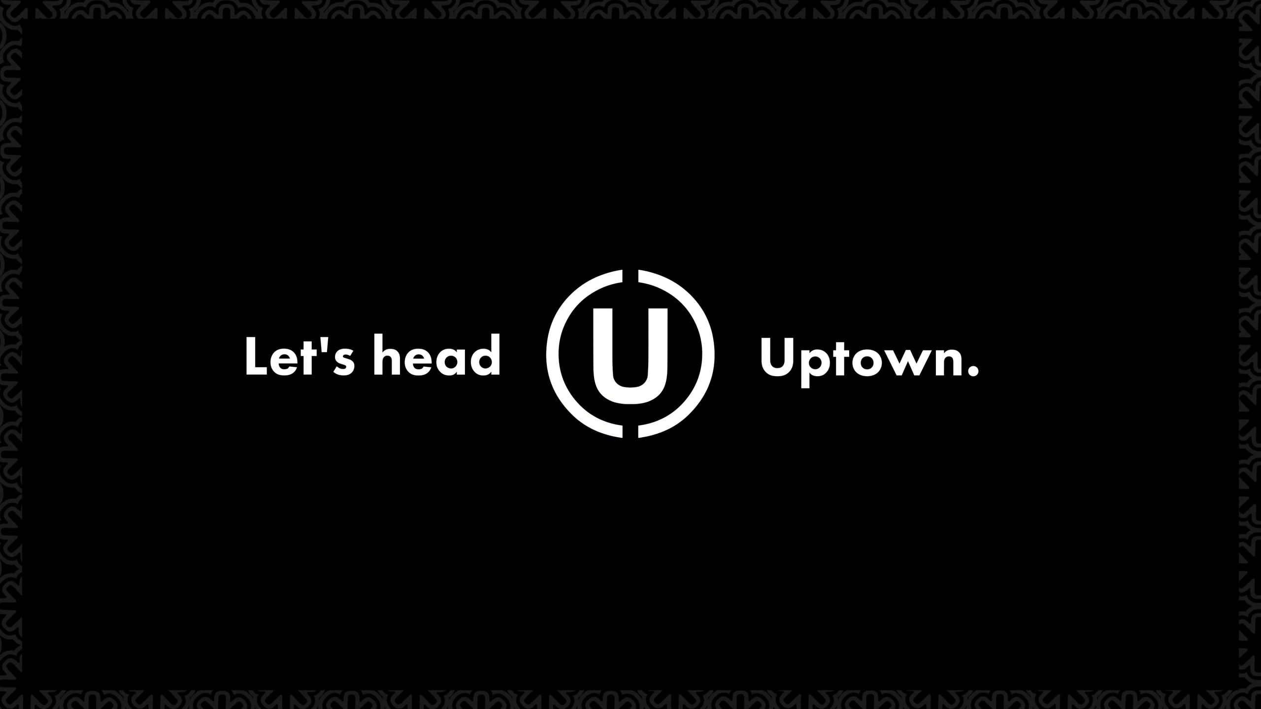 Let's Head Uptown