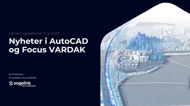 Lanseringsseminar 2023 VA: Nyheter i AutoCAD og Focus VARDAK