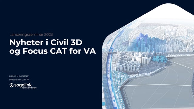 Lanseringsseminar 2023 VA: Nyheter i Civil 3D og Focus CAT