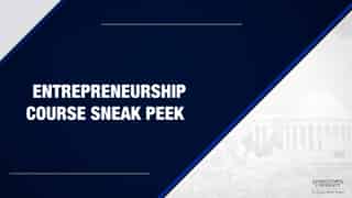 Video preview for Georgetown | Entrepreneurship | Course Sample