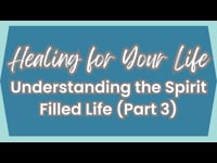 Understanding the Spirit Filled Life (Part 3), May 14, 2023.