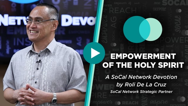 SoCal Network Devotion - May 15, 2023 - Empowerment of the Holy Spirit