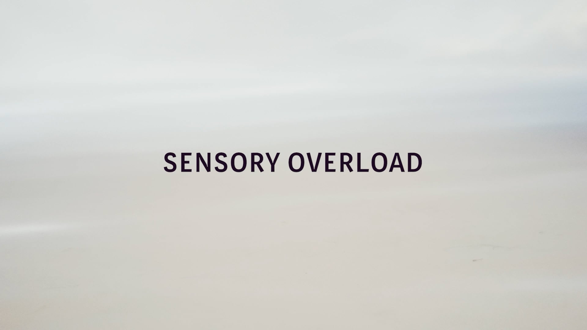 Sensory Overload