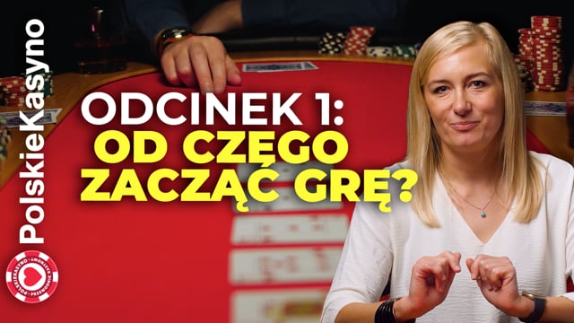 Podstawy Pokera Odcinek 1: Od czego zacząć grę?