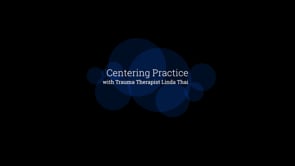 Centering with Trauma Therapist Linda Thai