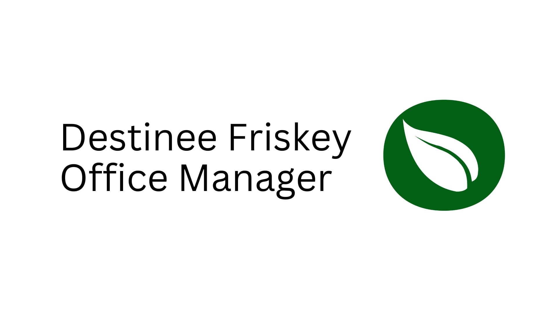 Destinee Friskey, Office Manager