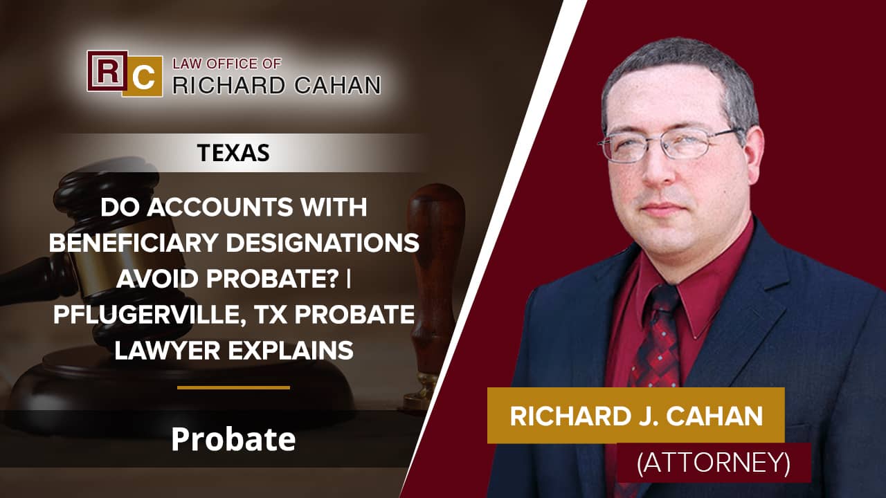 Do Accounts With Beneficiary Designations Avoid Probate? Pflugerville