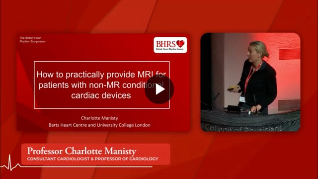 PREVIEW How to practically provide MRI for patients with-non-conditional cardiac devices - Charlotte Manisty