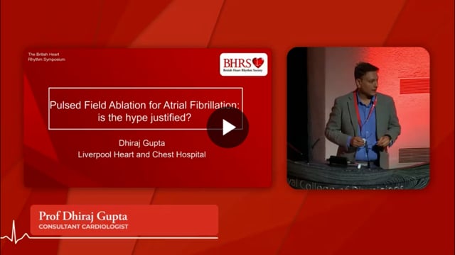PREVIEW Pulsed Field Ablation for Atrial Fibrillation - is the hype justified? - Dhiraj Gupta