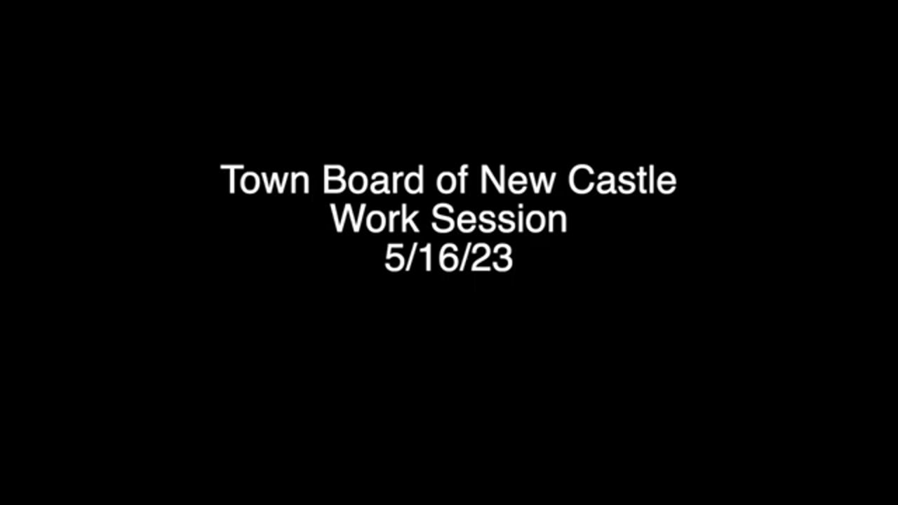 Town Board of New Castle Work Session 5/16/23
