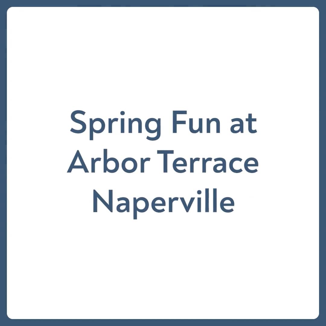 Spring Fun at Arbor Terrace Naperville on Vimeo