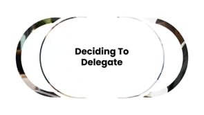 Deciding To Delegate