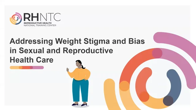 Addressing Weight Stigma Bias in Sexual Reproductive Health Care 05 16 2023