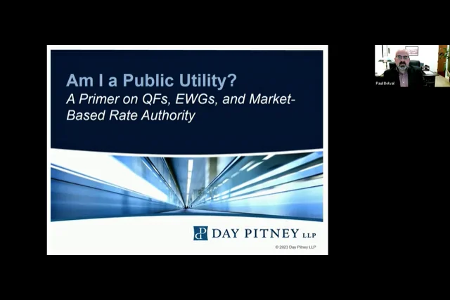 Am I a Public Utility? A Primer on QFs, EWGs and Market-Based Rate  Authority, Day Pitney