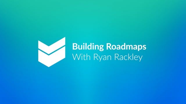 Building Roadmaps with Ryan Rackley  //  Cornerstone Hot Takes