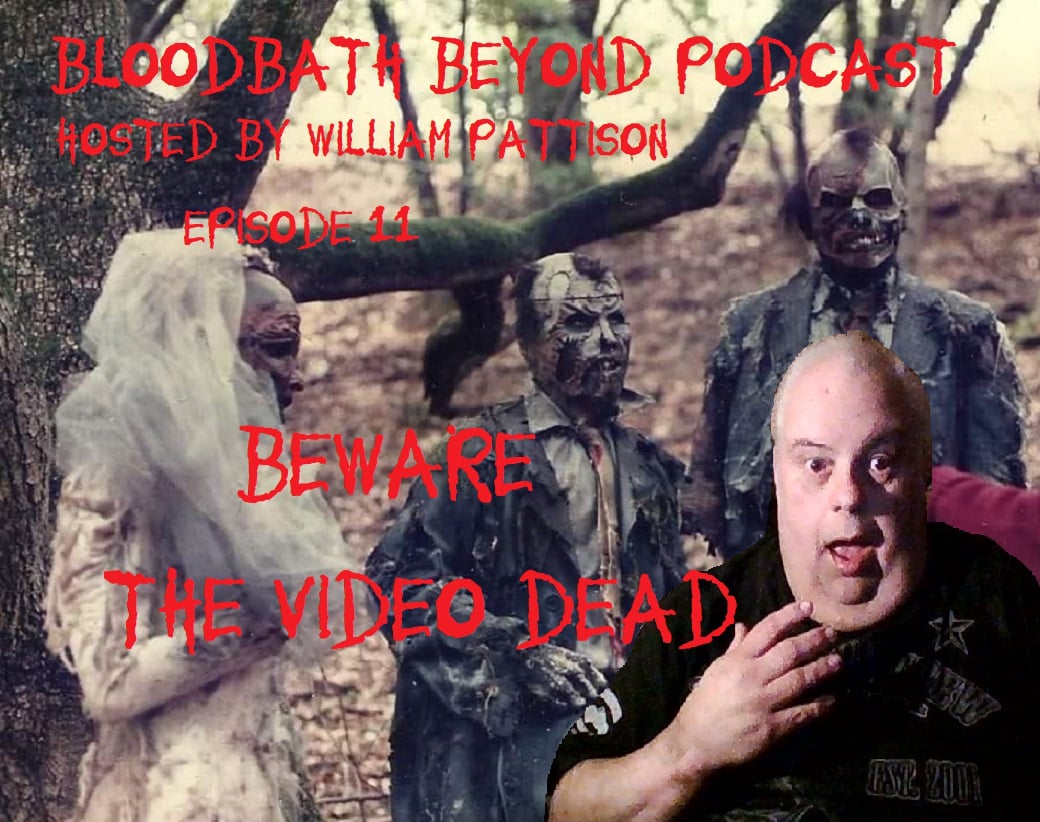 Bloodbath Beyond Podcast Episode 11 Beware The Video Dead