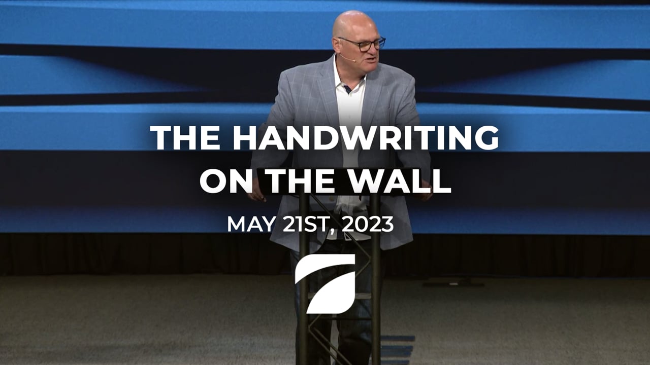 The Handwriting on the Wall - Pastor Willy Rice (May 21st, 2023)