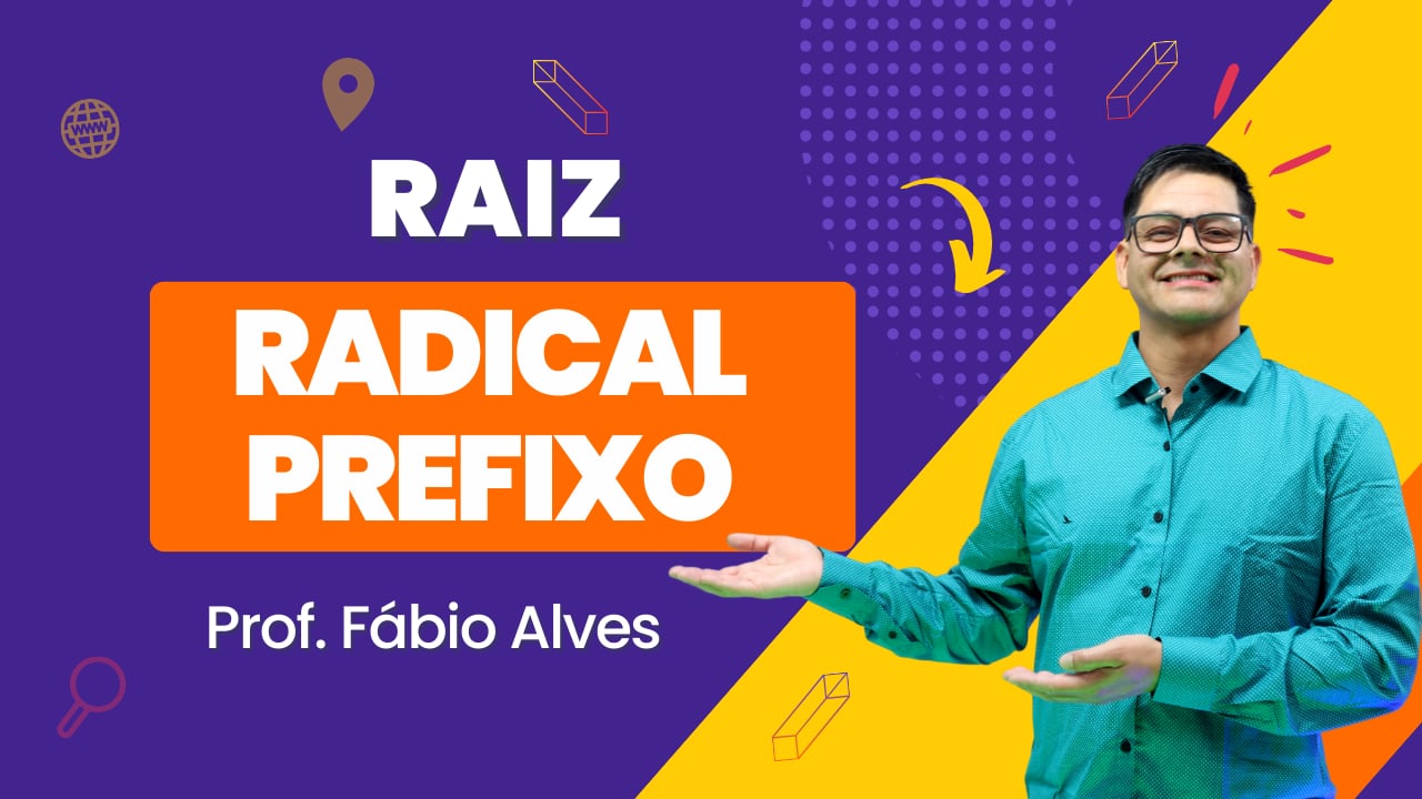 Aula 06- Diferença Entre Raiz, Radical e Prefixo