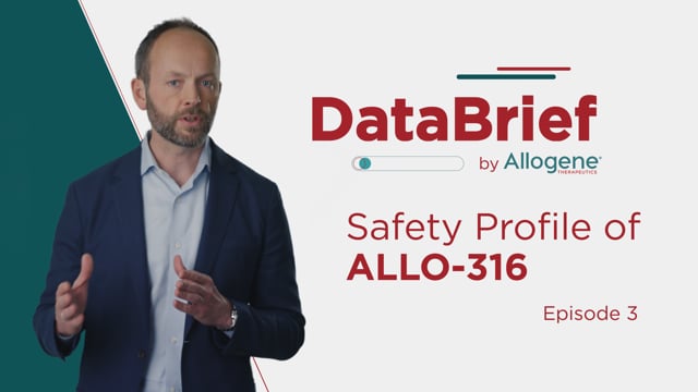 Episode 3: Safety Profile of ALLO-316