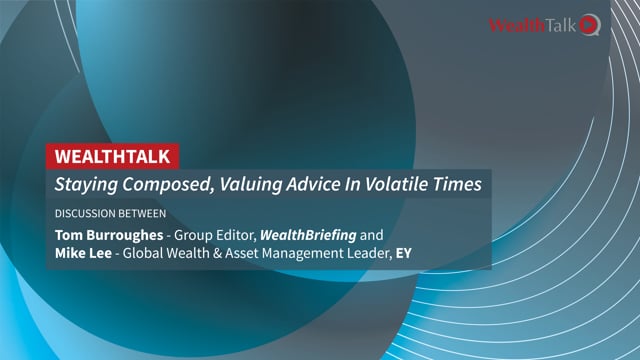 WEALTH TALK: Staying Composed, Valuing Advice In Volatile Times  placholder image