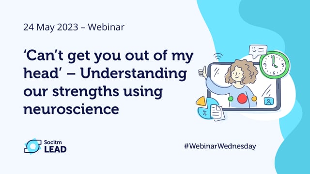 Webinar Wednesday - ‘Can’t get you out of my head’ - Understanding our strengths using neuroscience-24th May 2023