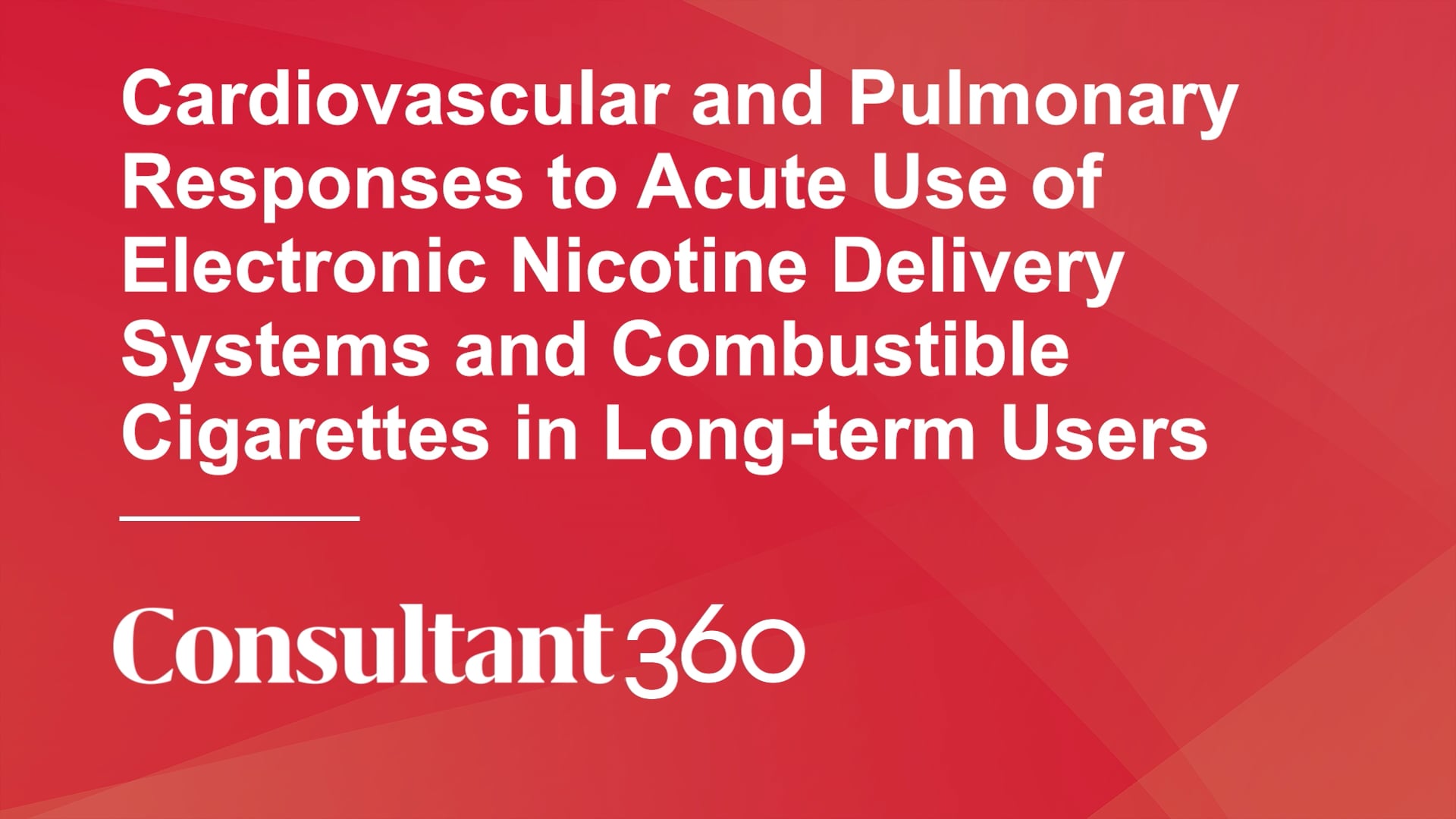 Cardiovascular and Pulmonary Responses to Acute Use of Electronic Nicotine Delivery Systems and Combustible Cigarettes