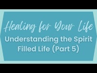 Understanding the Spirit Filled Life (Part 5), May 28, 2023.