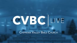 Live Streaming Chippewa Valley Bible Church