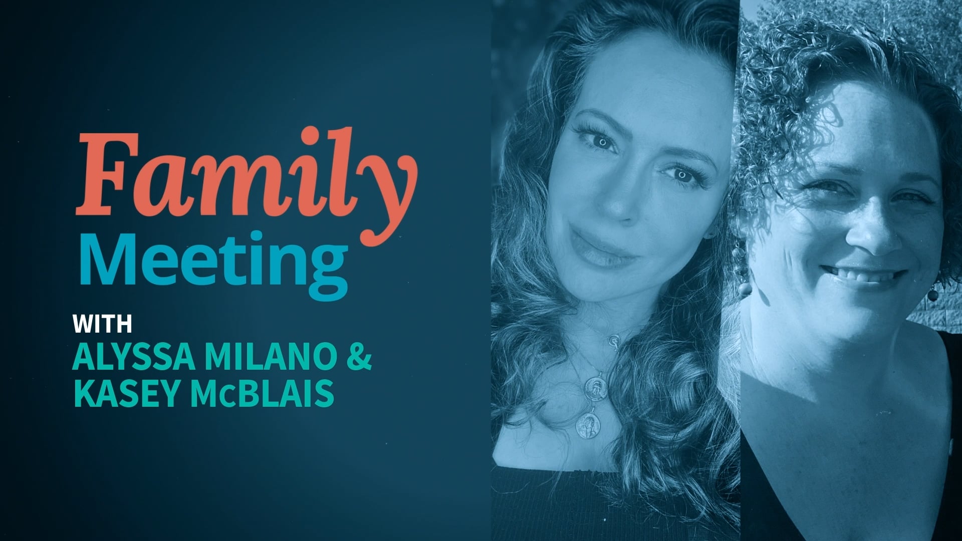 Family Meeting Ep8 - Alyssa Milano and Kasey McBlais