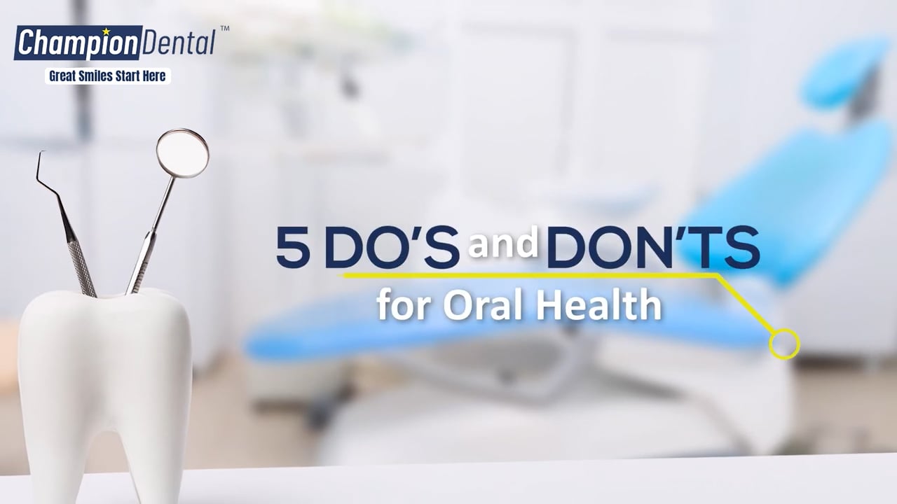 5 DO's and DON'Ts for Oral Health_Champion Dental Clinic Dallas Fort Worth, Texas on Vimeo