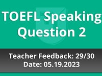 TOEFL Speaking Question 2  - Teacher Feedback - 05.19.2023