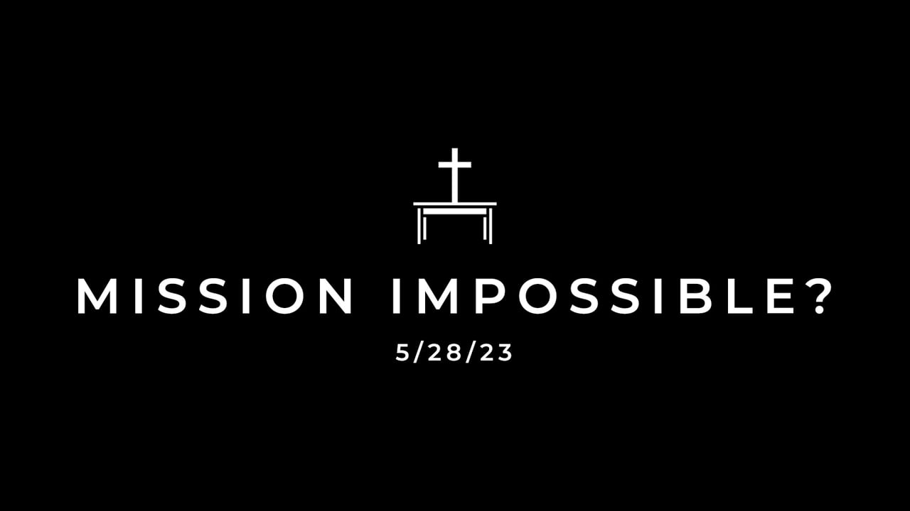 5/28/23 Mission Impossible