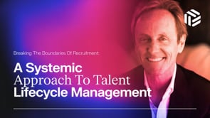 Breaking the Boundaries of Recruitment - A Systemic Approach to Talent Lifecycle Management