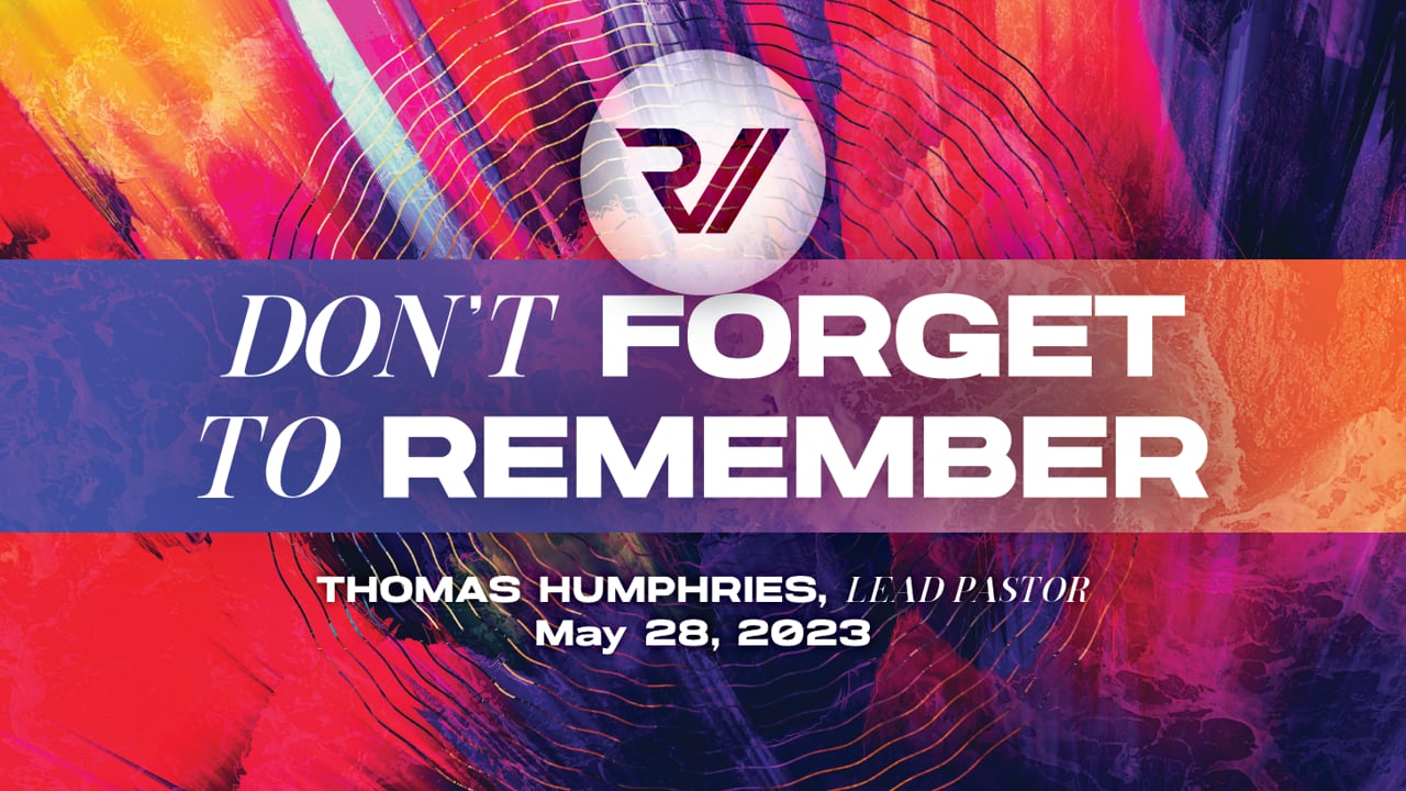"Don't Forget to Remember" | Thomas Humphries, Lead Pastor