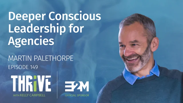 Deeper Conscious Leadership for Agencies, with Martin Palethorpe